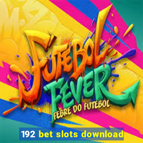 192 bet slots download